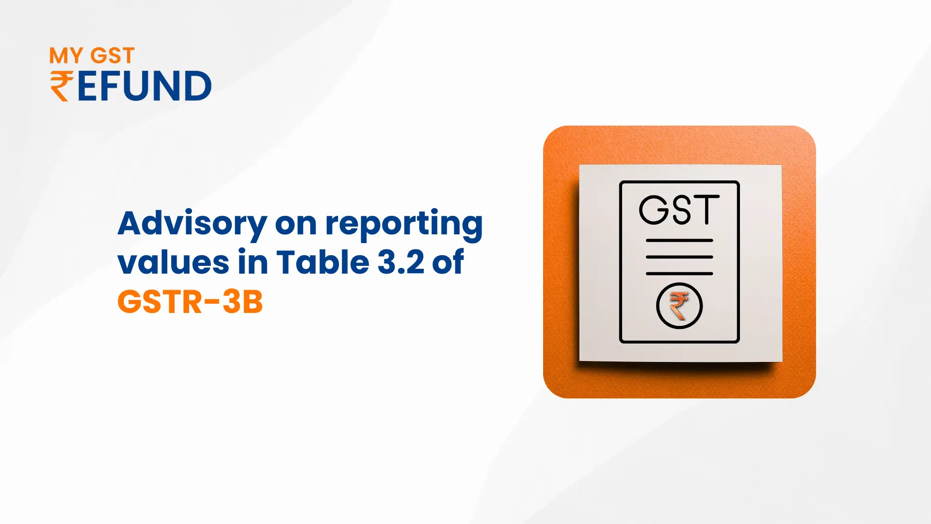 Advisory: Accurate Reporting in Table 3.2 of Form GSTR‑3B