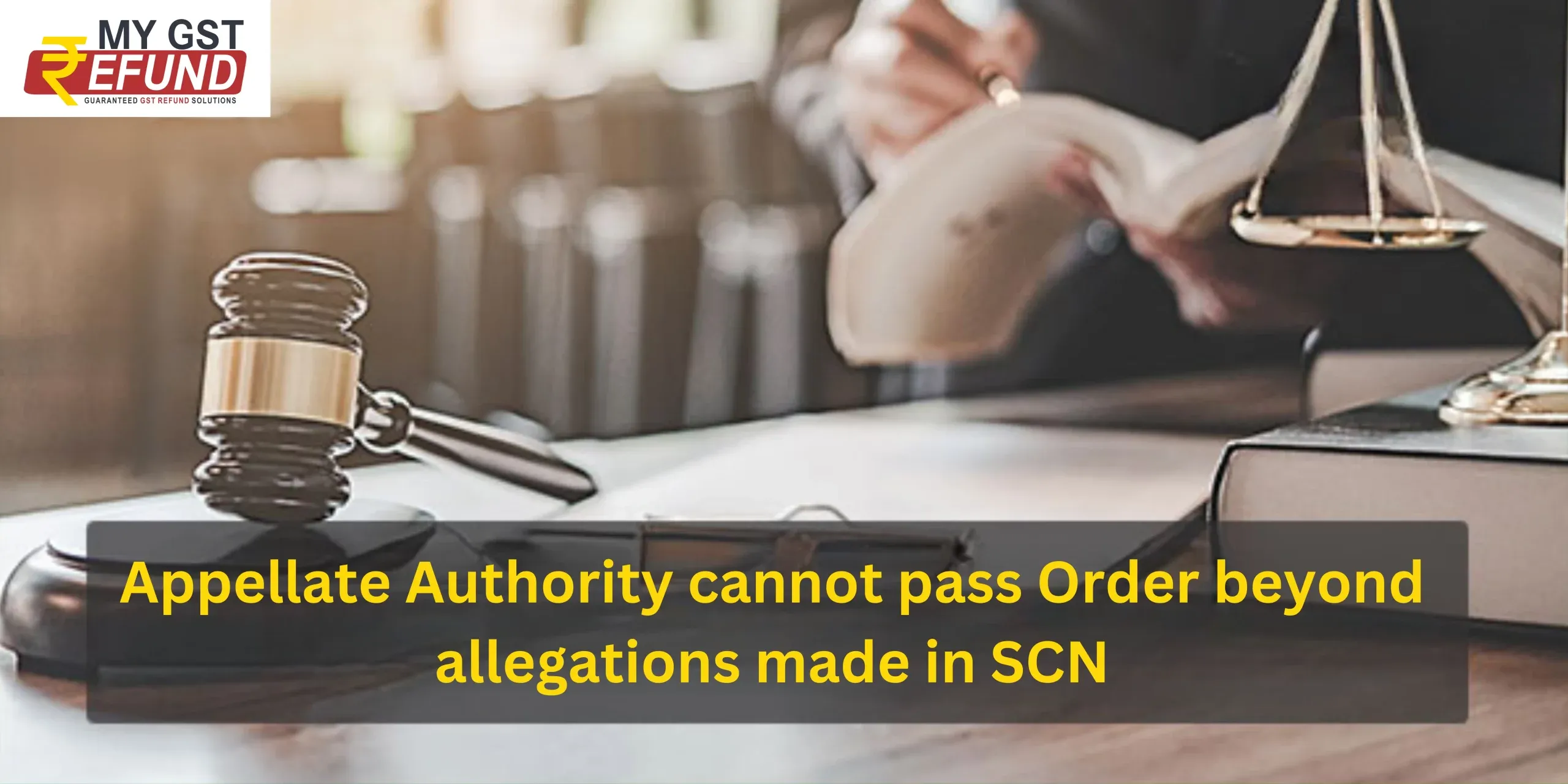 Appellate Authority cannot pass Order beyond allegations made in Show Cause Notice