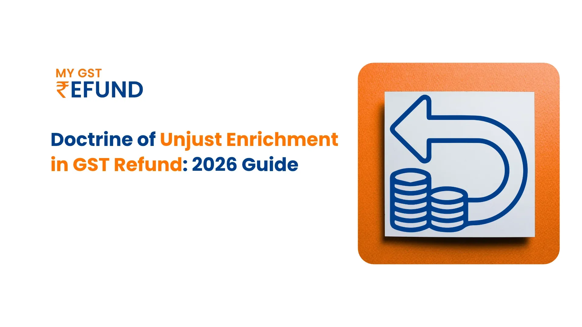 Doctrine of Unjust Enrichment in GST Refund Doctrine of Unjust Enrichment in GST Refund