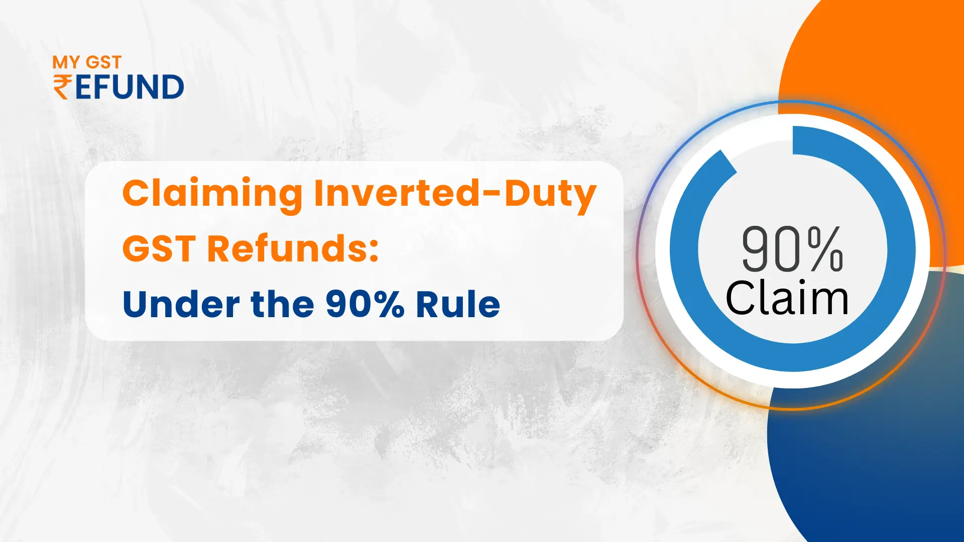 Claiming Inverted-Duty GST Refunds Under the 90% Rule