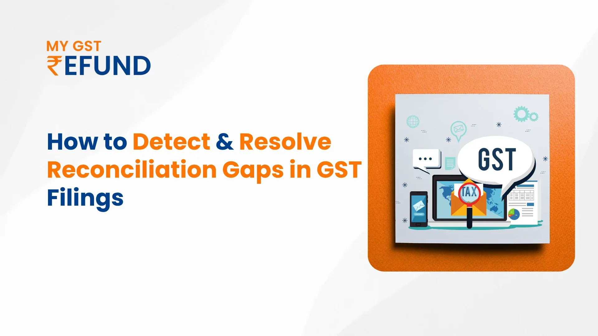 Detect and Resolve Reconciliation Gaps in GST Filings