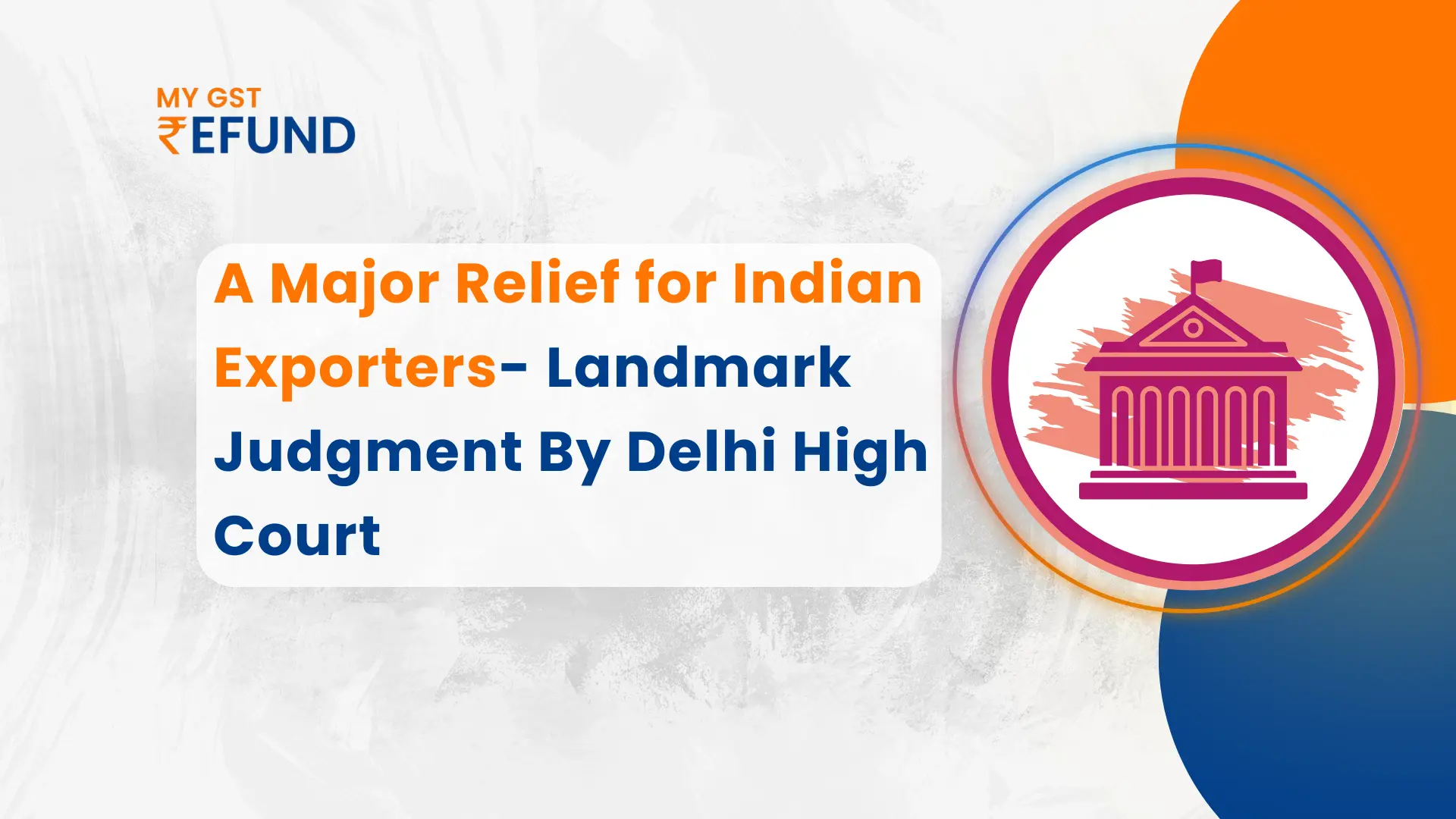 Delhi High Court Quashes Exporter's GST Refund Rejection