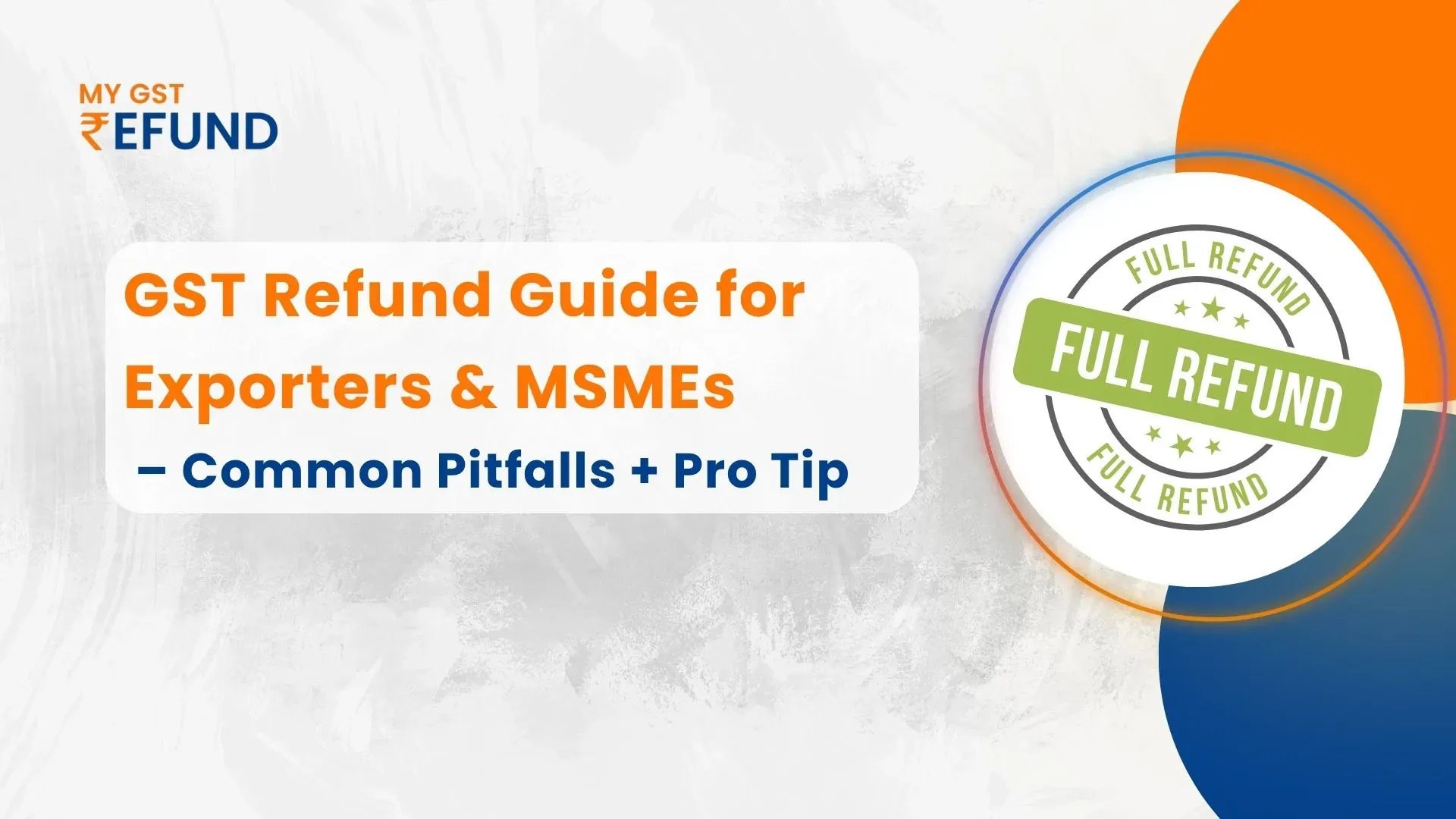 GST Export & MSME Refund Guide: Avoid Pitfalls & Pro Tips for Smooth Claims