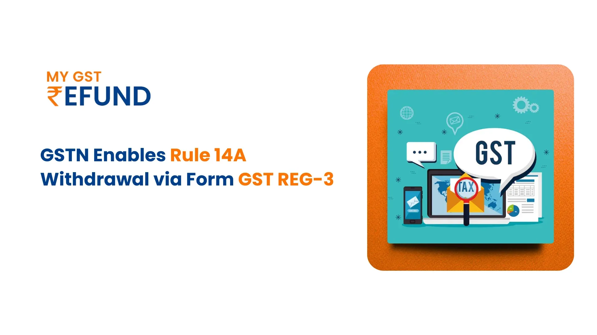 GSTN Enables Rule 14A Withdrawal via Form GST REG-32 