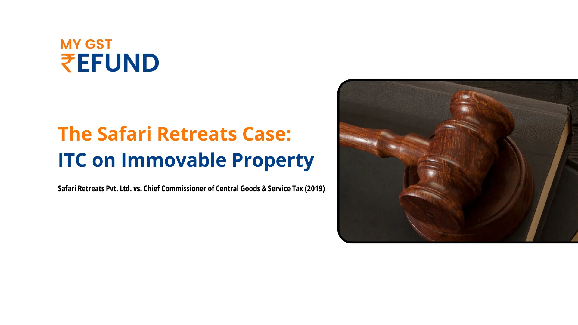 Understanding the Safari Retreats Case: ITC Implications on Immovable Property