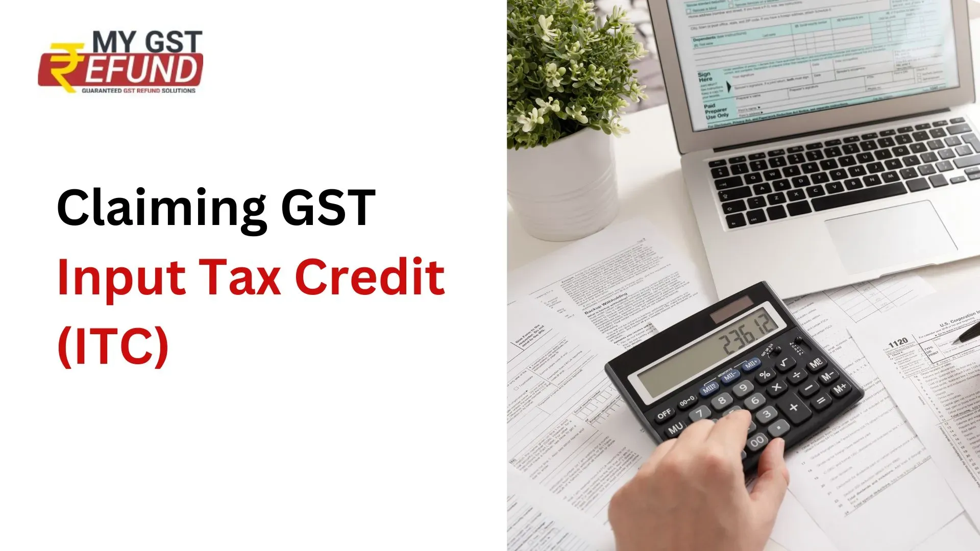 Claiming GST Input Tax Credit (ITC): Key Conditions and Considerations