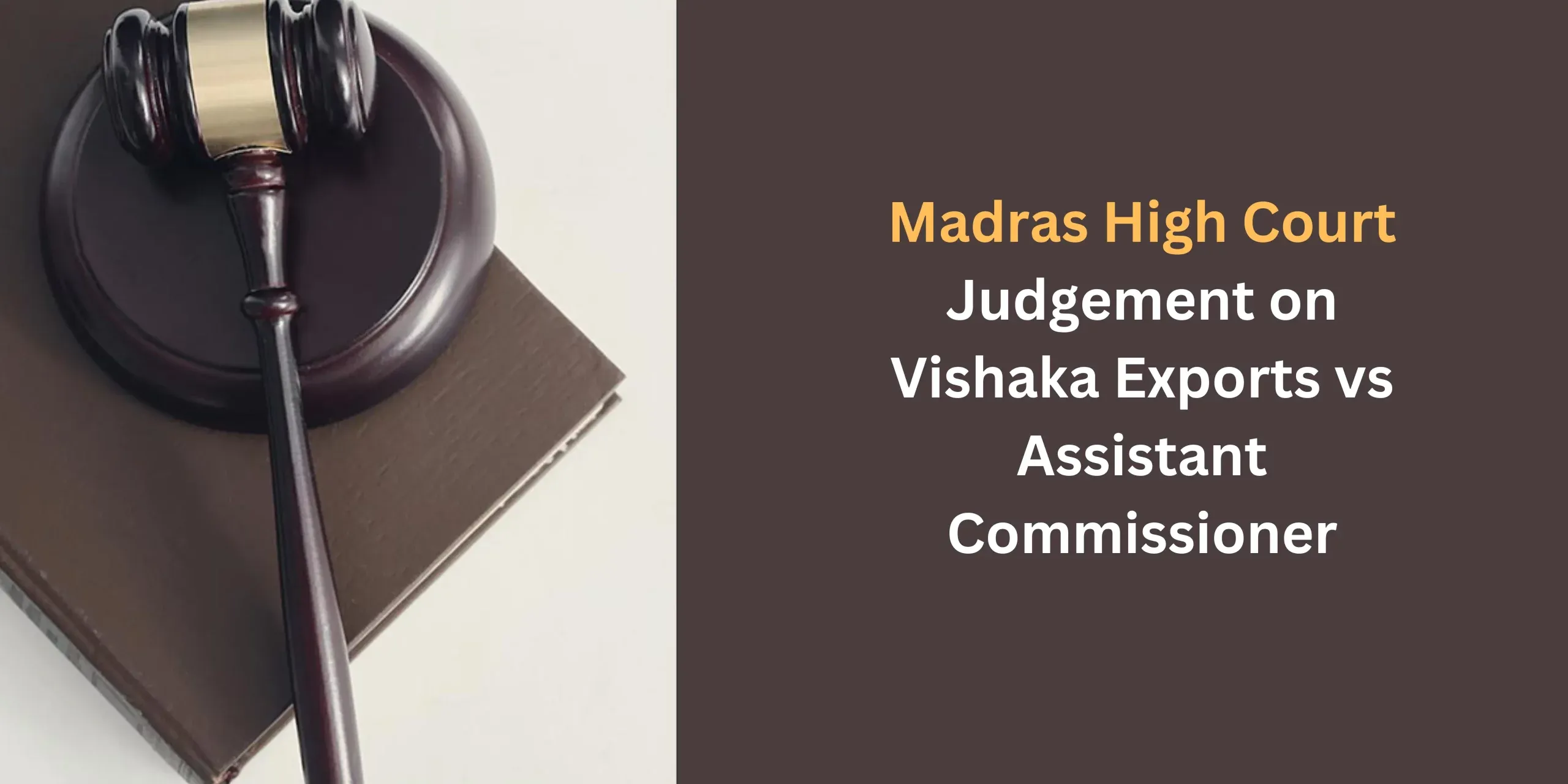 Decoding the judgement of the Madras High court on Vishaka Exports vs Assistant Commissioner.