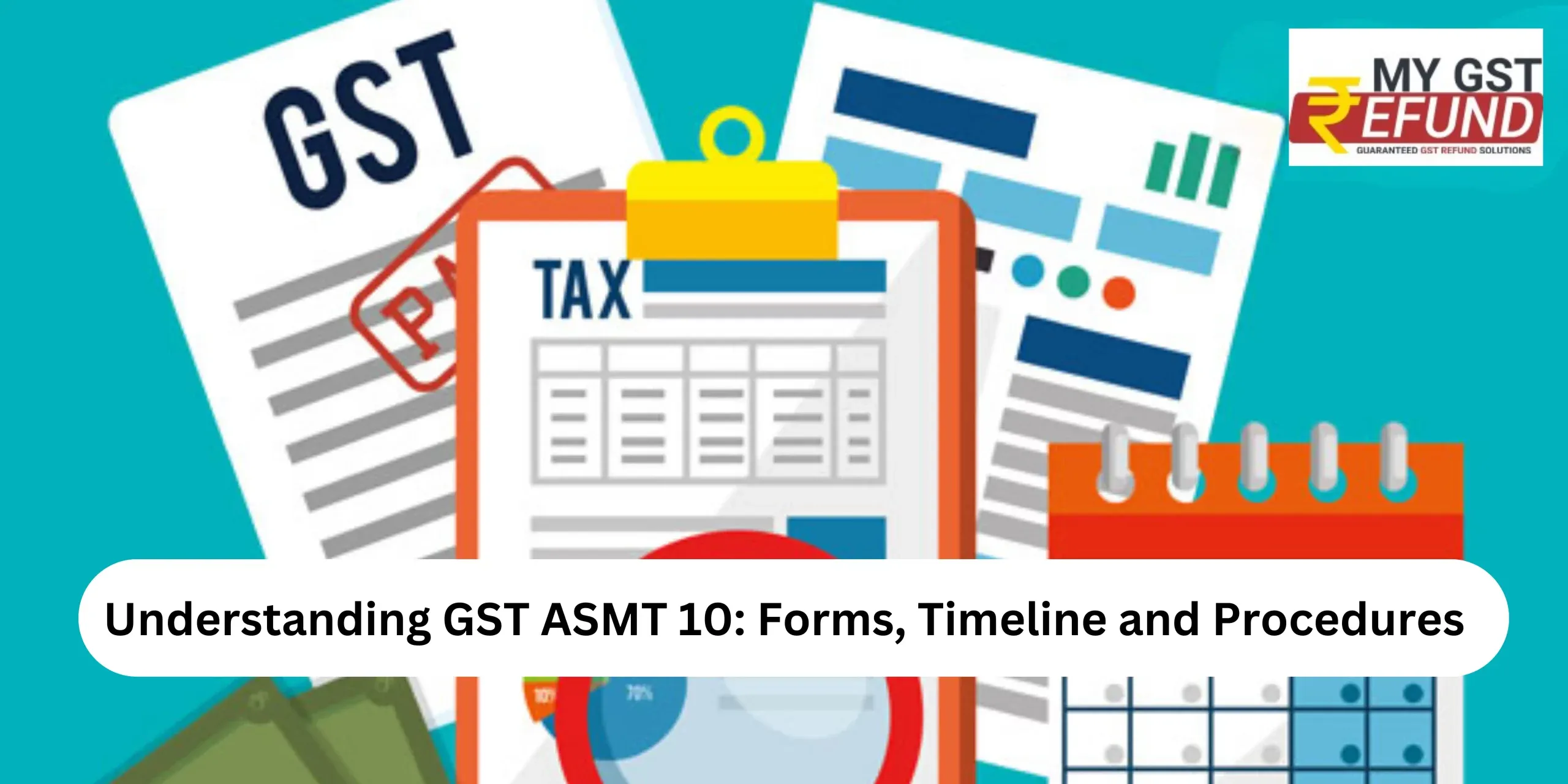 Understanding GST ASMT 10: Forms, Timeline and Procedures