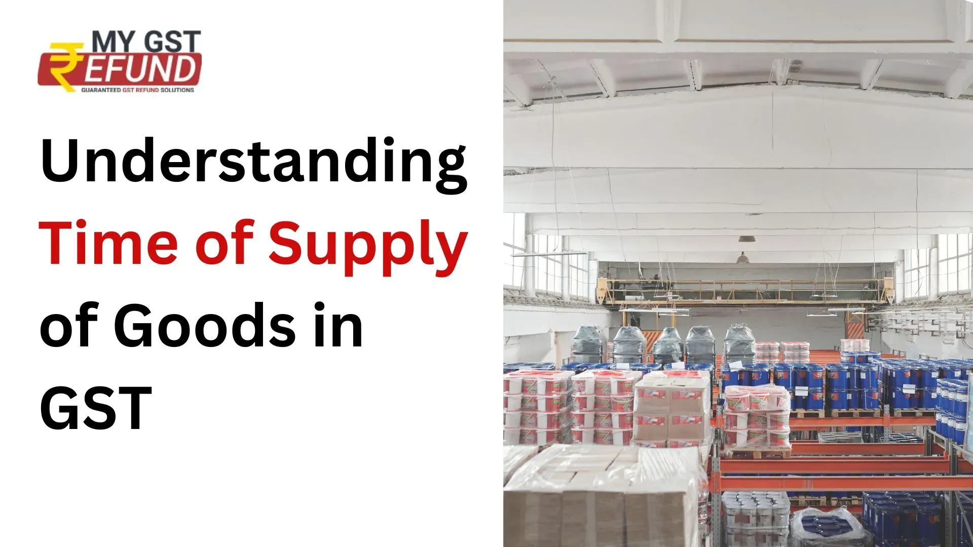 Understanding Time of Supply of Goods in GST