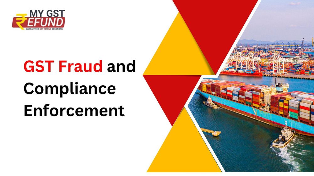 GST Fraud and Compliance Enforcement GST Refund Services MYGSTRefund