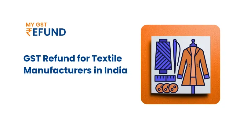 GST Refund for Textile Manufacturers in India