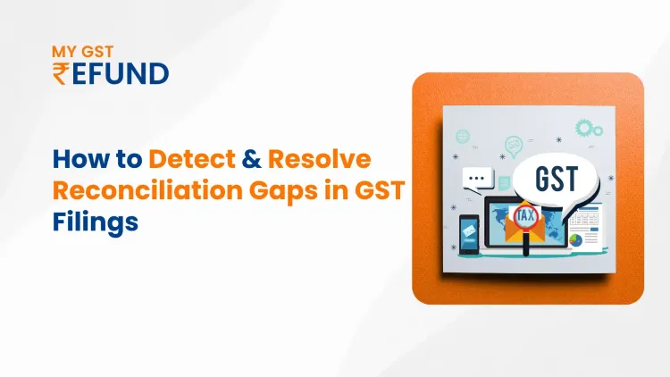 Detect and Resolve Reconciliation Gaps in GST Filings