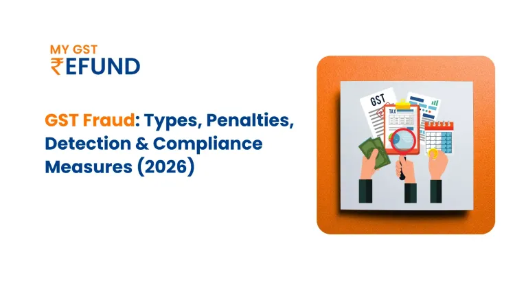 GST Fraud: Types, Penalties, Detection & Compliance Measures