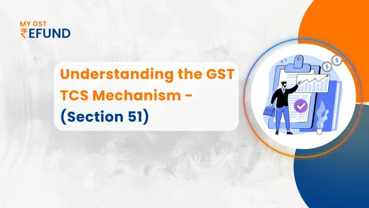 GST TCS Refund Compliance- Section 52