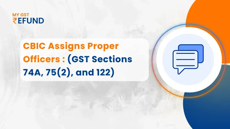 cbic assigns proper officers