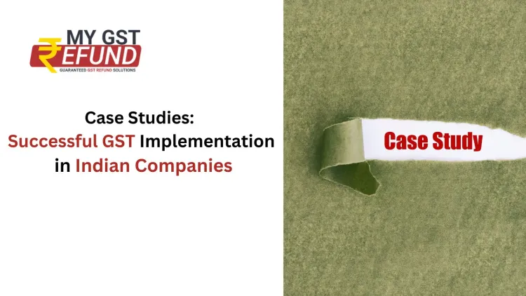 Case Studies on GST
