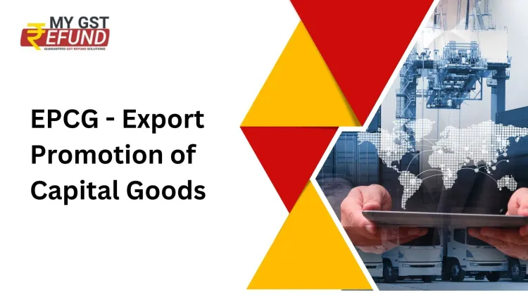 Exploring the EPCG Scheme: Boosting Exports through Capital Goods