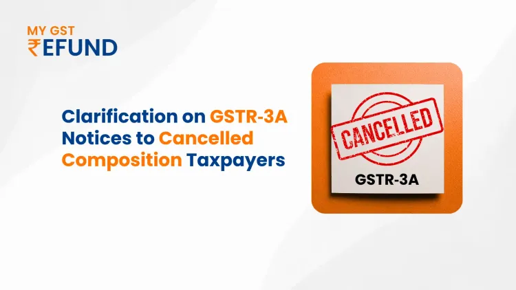 Issuance of GSTR-3A Notices for Non‑Filing of GSTR‑4 by Cancelled Composition Taxpayers