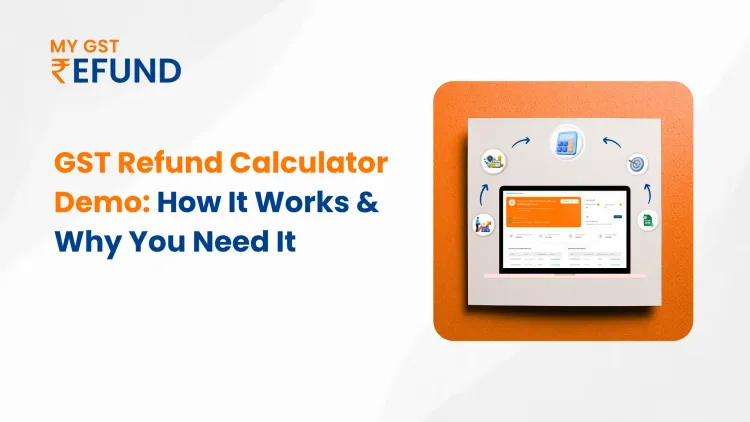 GST Refund Calculator Demo: How It Works & Why You Need It