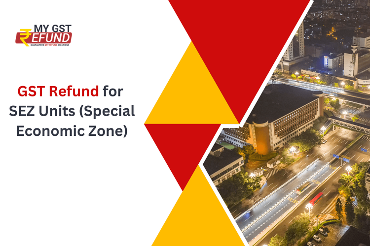 GST Refund Special Economic Zone Unit