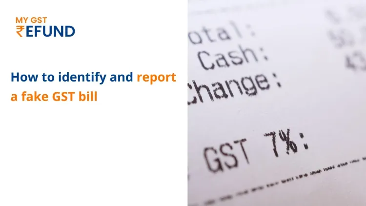 How to identify and report a fake GST bill