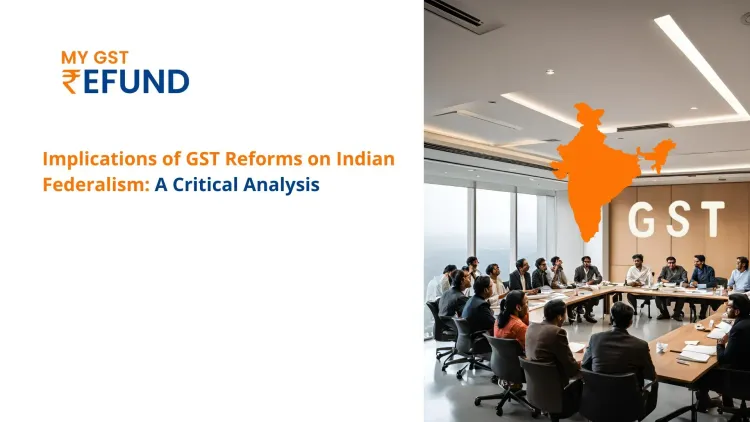 Implications of GST Reforms on Indian  Federalism: A Critical Analysis