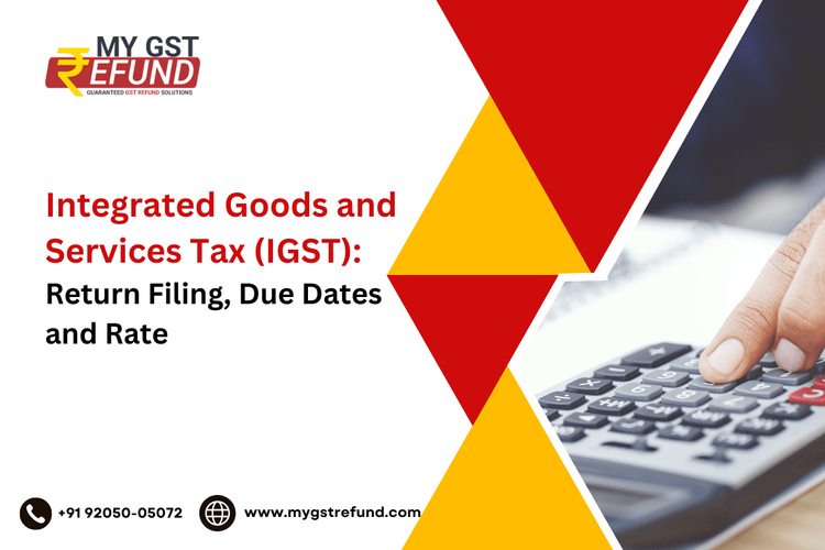 What is Integrated Goods and Services Tax (IGST) : Return Filing, Due Dates and Rate