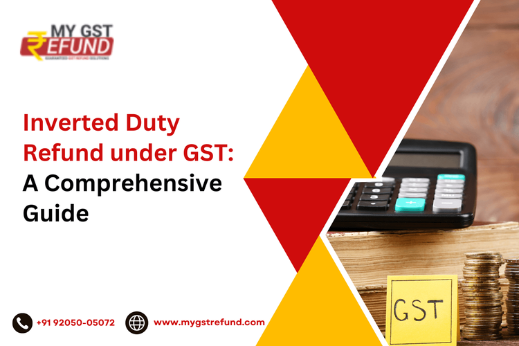 Inverted Duty Refund under GST: A Comprehensive Guide
