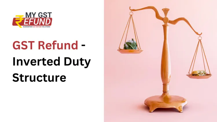 GST Refund in case of Inverted Duty Structure