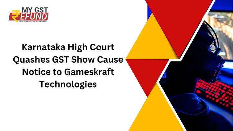 Karnataka High Court Quashes GST Show Cause Notice to Gameskraft Technologies