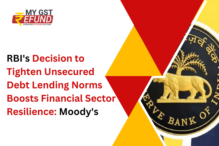 RBI's Decision to Tighten Unsecured Debt Lending Norms Boosts Financial Sector Resilience Moody