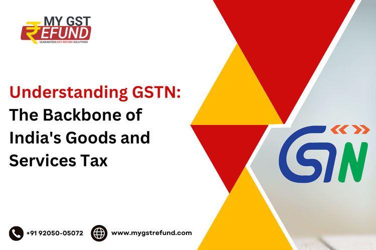 Understanding GSTN The Backbone of India's Goods and Services Tax