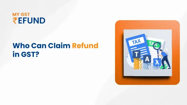 who can claim a refund under GST