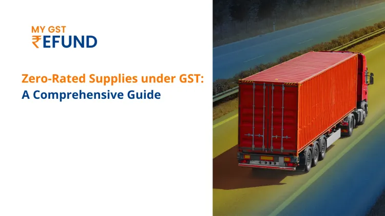 Zero-Rated Supplies under GST: A Comprehensive Guide