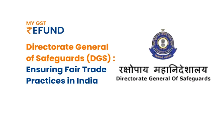 Directorate General of Safeguards (DGS)